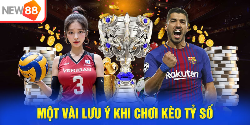 Một vài lưu ý khi chơi kèo tỷ số dành cho người mới