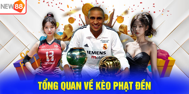 Tổng quan về kèo phạt đền