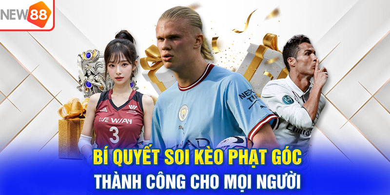 Bí quyết soi kèo phạt góc thành công cho mọi người