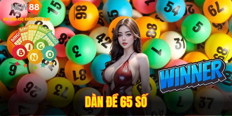 Dàn Đề 65 Số - Cách Chơi Cụ Thể Cho Người Mới Nhập Môn