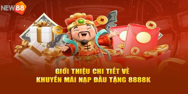 New88 tặng nạp lần đầu 8888K là sự kiện xanh chín mà hội viên không nên bỏ lỡ