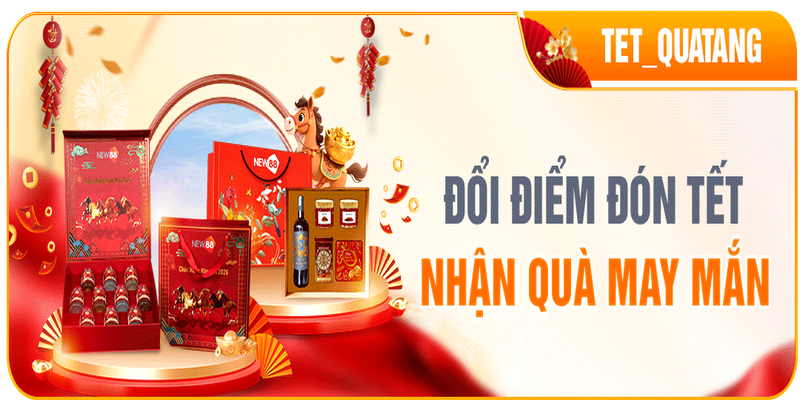 NEW88 ĐỔI ĐIỂM ĐÓN TẾT – NHẬN QUÀ MAY MẮN